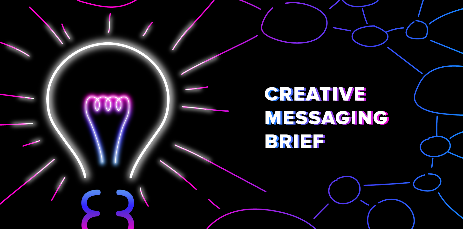 Designed image of a lightbulb in neon colors with text Creative Messaging Brief
